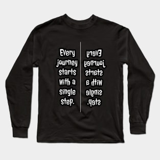 Every journey starts with a single step. Long Sleeve T-Shirt